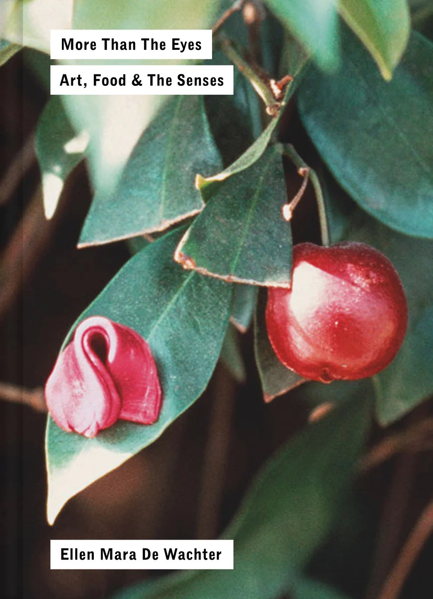 Book: More Than the Eyes – Art, Food and the&nbsp;Senses